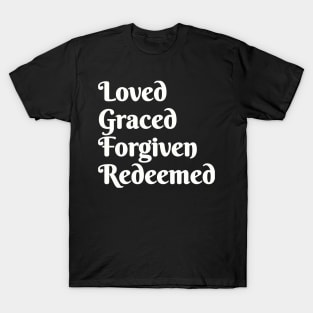 Loved Graced Forgiven Redeemed | Christian Design | Typography White T-Shirt